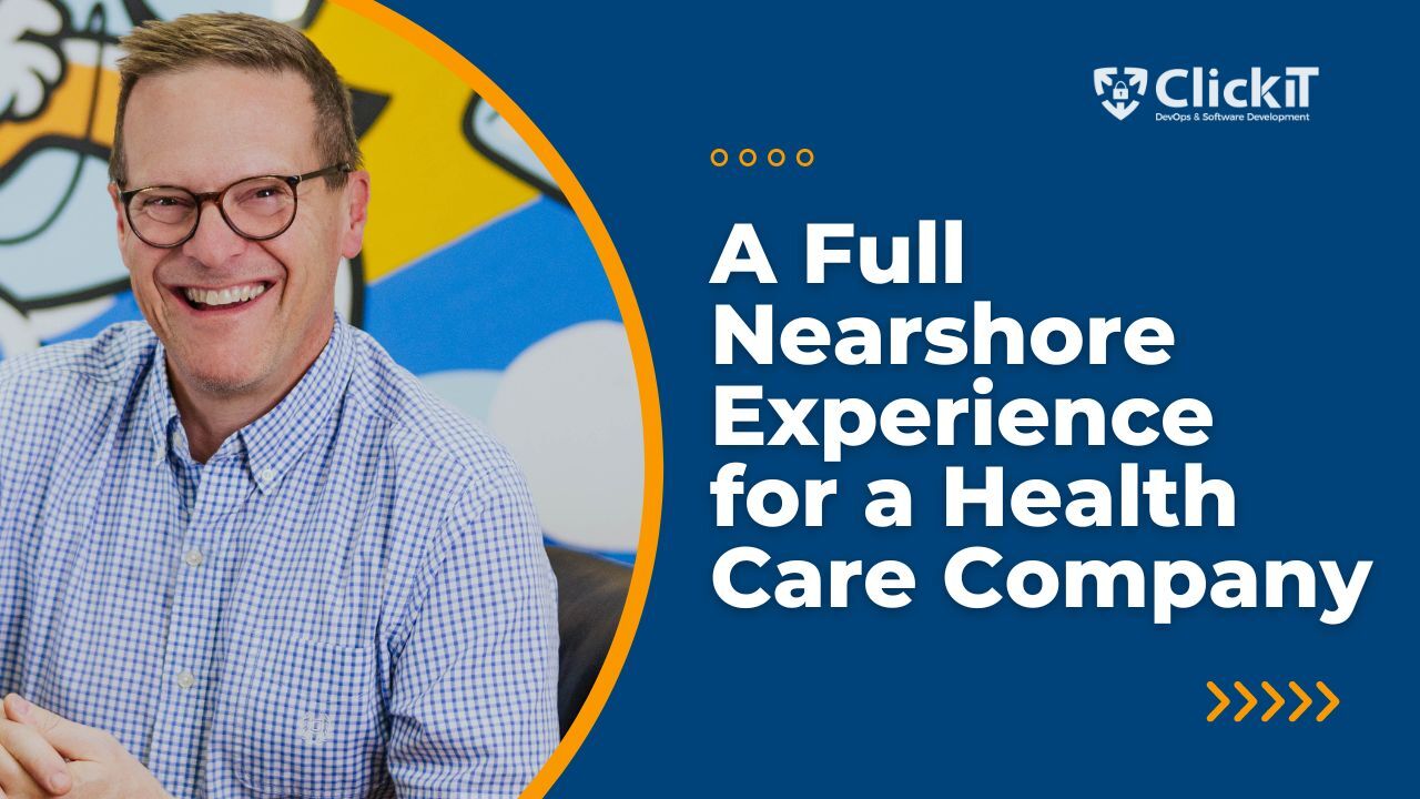 A Full Nearshore Experience for a Health Care Company | The Voice of our Customers