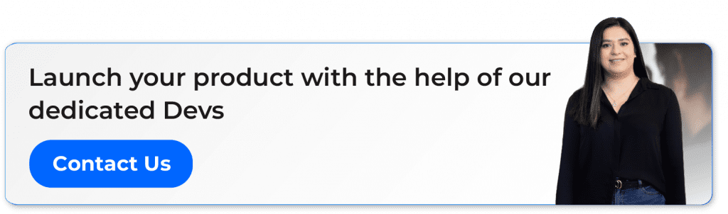 launch your product with the help of our dedicated devs